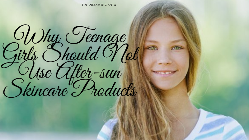 Why Teenage Girls Should Not Use After-sun Skincare Products