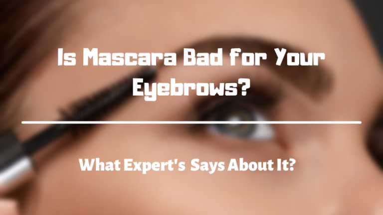 Is Mascara Bad for Your Eyebrows
