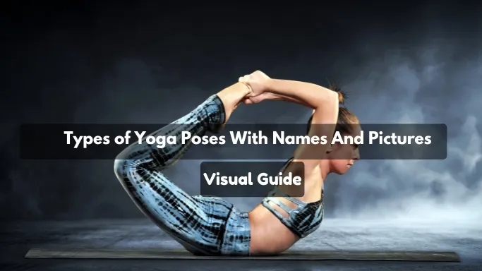 Types of Yoga Poses With Names And Pictures